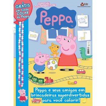 Especial Colorindo Com Peppa Pig: Peppa E Seus Amigos Em Brincadeiras Superdivertidas Para Você Colorir!