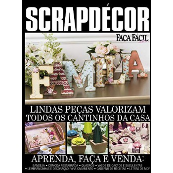 Faça Fácil Extra - Scrapdecor - Lindas Peças Valorizam Todos Os Cantinhos Da Casa - O Melhor Do Artesanato Para Você