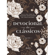 Devocional Dos Clássicos Volume 1 - Floral: Dia A Dia Com Os Grandes Pensadores Do Cristianismo