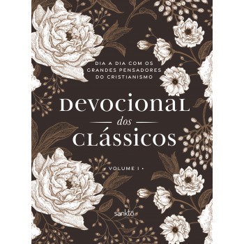 Devocional Dos Clássicos Volume 1 - Floral: Dia A Dia Com Os Grandes Pensadores Do Cristianismo