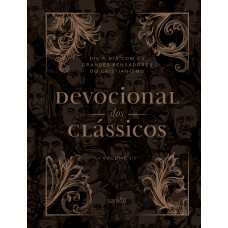 Devocional Dos Clássicos Volume 1 - Ornamentos Novo: Dia A Dia Com Os Grandes Pensadores Do Cristianismo