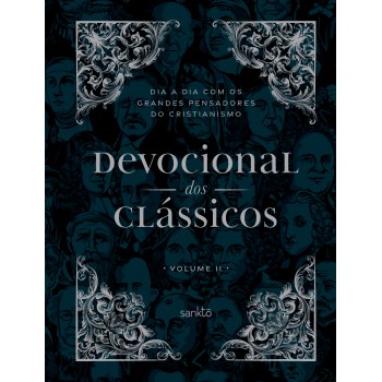 Devocional Dos Clássicos Volume 2 - Ornamentos: Dia A Dia Com Os Grandes Pensadores Do Cristianismo