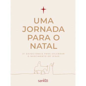 Uma Jornada Para O Natal: 31 Devocionais Para Celebrar O Nascimento De Jesus - Capa Creme