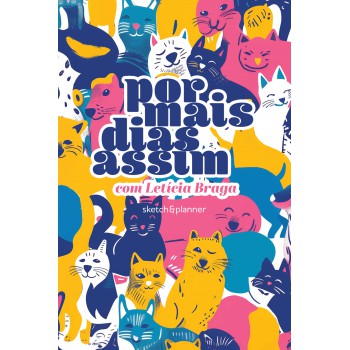 Por Mais Dias Assim - Sketch&planner Com Letícia Braga: Capa Pets