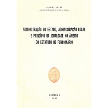 Administração Do Estado, Administração Local E Princípio Da Igualdade No âmbito Do Estatuto De Funcionário