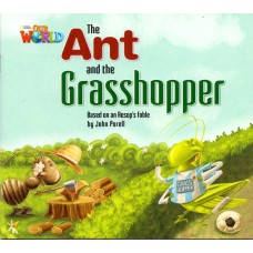 Our World 2 - Reader 3: The Ant And The Grasshopper: Based On An Aesop''''s Fable