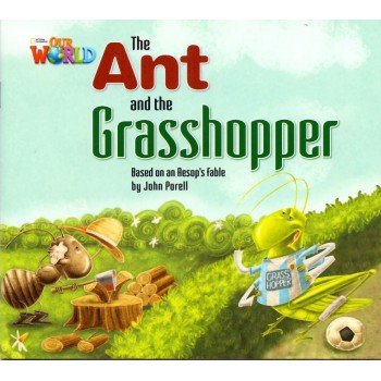 Our World 2 - Reader 3: The Ant And The Grasshopper: Based On An Aesop''''s Fable