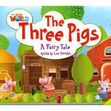 Our World 2 - Reader 4: The Three Pigs: A Fairy Tale