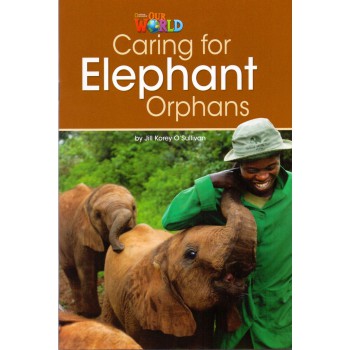 Our World 3 - Reader 1: Caring For Elephant Orphans