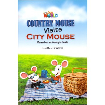 Our World 3 - Reader 2: Country Mouse Visits City Mouse: Based On An Aesop''''s Fable