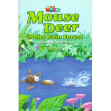 Our World 3 - Reader 5: Mouse Deer In The Rainforest: A Folktale From Indonesia