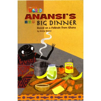 Our World 3 - Reader 6: Anansi''''s Big Dinner: Based On A Folktale From Ghana