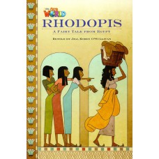 Our World 4 - Reader 3: Rhodopis: A Fairy Tale From Egypt