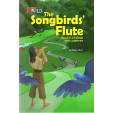 Our World 5 - Reader 3: The Songbirds'''' Flute: Based On A Folktale From Guatemala