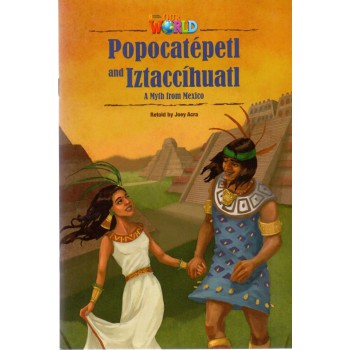 Our World 5 - Reader 7: Popocatépetl And Iztaccíhuatl: A Myth From Mexico