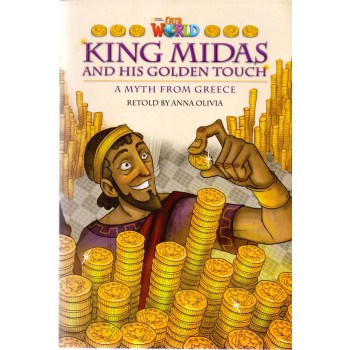 Our World 6 - Reader 2: King Midas And His Golden Touch: A Myth From Greece