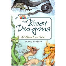 Our World 6 - Reader 4: The River Dragons: A Folktale From China