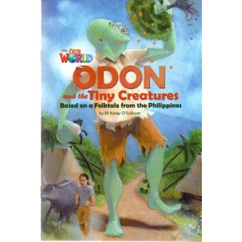 Our World 6 - Reader 5: Odon And The Tiny Creatures: Based On A Folktale From The Phillipines