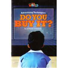 Our World 6 - Reader 6: Advertising Techniques: Do You Buy It?