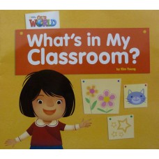 Our World 1 - Reader 1: What''''s In My Classroom? - Big Book