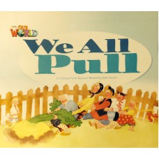 Our World 1 - Reader 3: We All Pull: A Folktale From Russia - Big Book