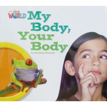 Our World 1 - Reader 7: My Body, Your Body - Big Book