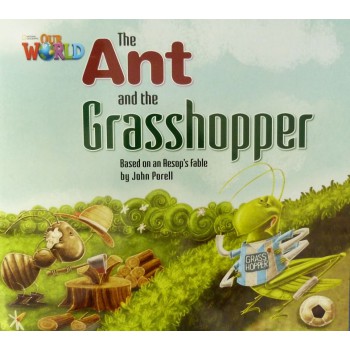 Our World 2 - Reader 3: The Ant And The Grasshopper: Based On An Aesop''''s Fable - Big Book