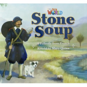 Our World 2 - Reader 9: Stone Soup: A Folktale From France - Big Book