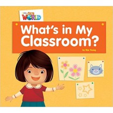 Our World 1 (bre) - Reader 1: What''''s In My Classroom?