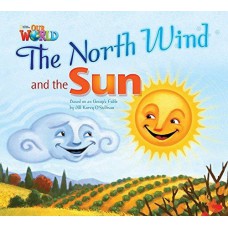 Our World 2 (bre) - Reader 2: The North Wind And The Sun: Based On An Aesop''''s Fable