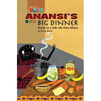 Our World 3 (bre) - Reader 6: Anansi''''s Big Dinner: Based On A Folktale From Ghana