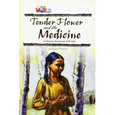 Our World 4 (bre) - Reader 4: Tender Flower And The Medicine: Based On A Native American Folktale