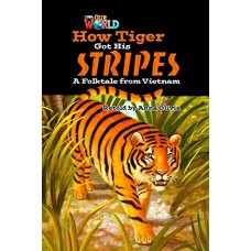 Our World 5 (bre) - Reader 2: How Tiger Got His Stripes: A Folktale From Vietnam