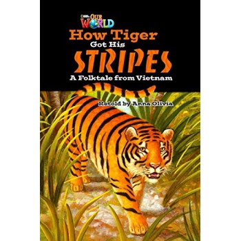 Our World 5 (bre) - Reader 2: How Tiger Got His Stripes: A Folktale From Vietnam