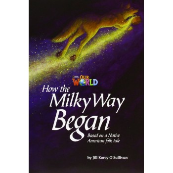 Our World 5 (bre) - Reader 4: How The Milky Way Began: Based On A Native American Folktale