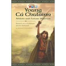 Our World 6 (bre) - Reader 1: Young Cú Chulainn: Athlete And Future Warrior: Based On A Folktale From Ireland