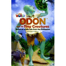 Our World 6 (bre) - Reader 5: Odon And The Tiny Creatures: Based On A Folktale From The Phillipines