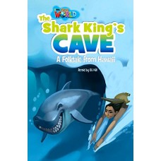 Our World 6 (bre) - Reader 7: The Shark King’s Cave: A Folktale From Hawaii