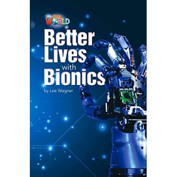 Our World 6 (bre) - Reader 8: Better Lives With Bionics