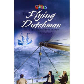 Our World 6 (bre) - Reader 9: The Flying Dutchman: Based On A Legend From Europe