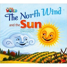 Our World 2 (bre) - Reader 2: The North Wind And The Sun: Based On An Aesop''''s Fable - Big Book