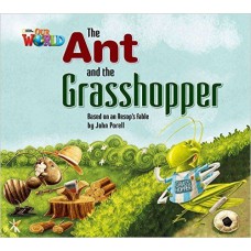 Our World 2 (bre) - Reader 3: The Ant And The Grasshopper: Based On An Aesop''''s Fable - Big Book