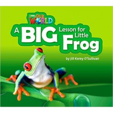 Our World 2 (bre) - Reader 7: A Big Lesson For Little Frog - Big Book