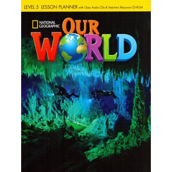 Our World 5 (bre): Lesson Planner With Class Audio Cd And Teacher’s Resource Cd- Rom