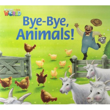 Welcome To Our World 2: Reader 6: Bye, Bye Animals!big Book