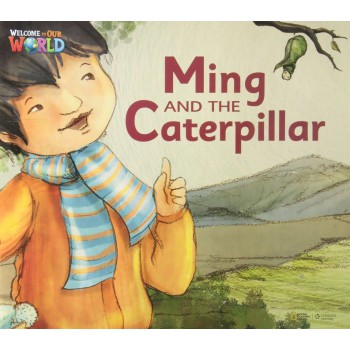 Welcome To Our World 2: Reader 7: Ming And The Caterpillarbig Book