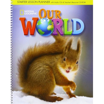 Our World Starter: Lesson Planner With Audio Cd + Teacher''''s Resources Cd-rom