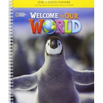 Welcome To Our World - Bre - 2: Lesson Planner With Classroom Audio Cd, Teacher''''s Resource Cdrom, And Teacher Dvd