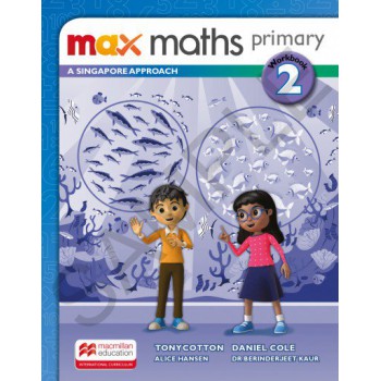 Max Maths Primary 2: A Singapore Approach - Workbook