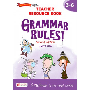 Grammar Rules! 3-6: Teacher Resource Book Grammar Rules! 3-6: Teacher Resource Book